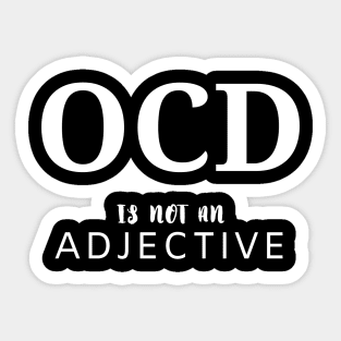 OCD is not an adjective Sticker